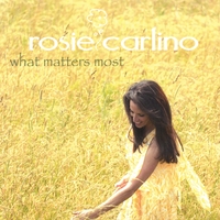 Rosie Carlino : What Matters Most