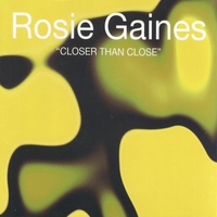 ROSIE GAINES: Closer Than Close - The Mixes Vol. 2