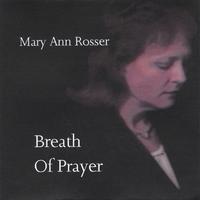 MARY ANN ROSSER: Breath of Prayer