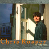 Chris Rosser : The Holy Fool