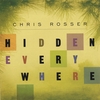 CHRIS ROSSER: Hidden Everywhere