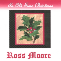 ROSS MOORE: An Old Time Christmas