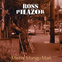 Ross Phazor : Mister Mango Man