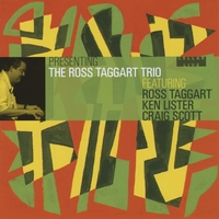 Ross Taggart : Presenting The Ross Taggart Trio