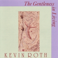 kevin roth : The Gentleness In Living