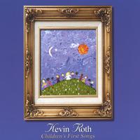KEVIN ROTH: Children's First Songs