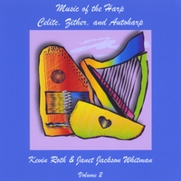 Kevin Roth & Janet Jackson Witman : Music of the Harp: Celtic, Zither & Autoharp VOL 2