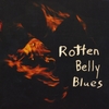 Rotten Belly Blues: Rotten Belly Blues