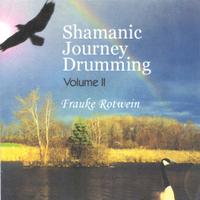 Frauke Rotwein : Shamanic Journey Drumming Volume II