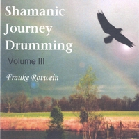FRAUKE ROTWEIN: Shamanic Journey Drumming Volume 3