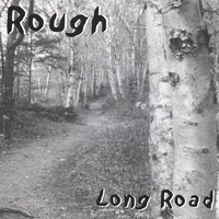 ROUGH: Long Road