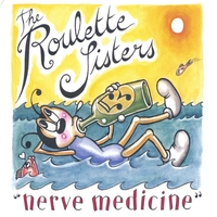 The Roulette Sisters : Nerve Medicine