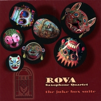 ROVA SAXOPHONE QUARTET: Juke Box Suite