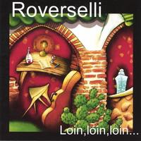 ROVERSELLI: Loin, Loin, Loin