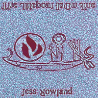 Jess Rowland : The Lifeboat Is On Fire