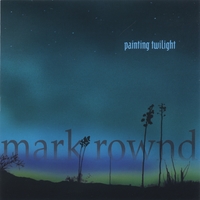 Mark Rownd : Painting Twilight