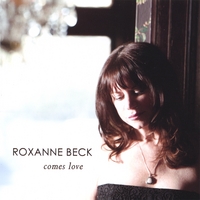 Roxanne Beck : Comes Love