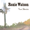 Roxie Watson: True Stories