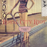 Royal City Riot : Whatever You Please