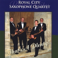 Royal City Saxophone Quartet : That's A Plenty!