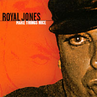 Royal Jones : Make Things Nice