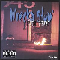 Royal Krown : Wrecka Stow... the e.p.