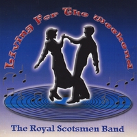 ROYAL SCOTSMEN BAND: Living for the Weekend