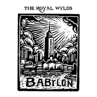 The Royal Wylds : Babylon EP