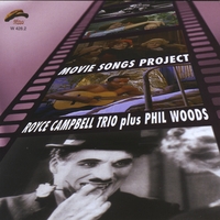 Royce Campbell Trio Plus Phil Woods : Movie Songs Project