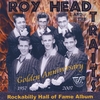 ROY HEAD & THE TRAITS: Golden Anniversary 1957-2007