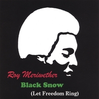 Roy Meriwether : Black Snow (Let Freedom Ring)