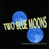 ROY O'NEIL: Two Blue Moons