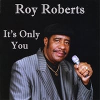 Roy Roberts : It's Only You