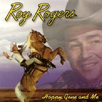 Roy Rogers : Hoppy Gene and Me
