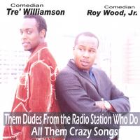 Comedians Roy Wood, Jr. & Tre' Williamson : Them Dudes From The Radio Station Who Do All Them Crazy Songs