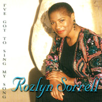 Rozlyn Sorrell : I've Got to Sing My Song