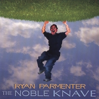 RYAN PARMENTER: The Noble Knave