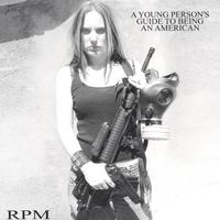 RPM: A Young Person's Guide To Being An American