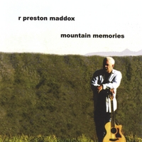 R PRESTON MADDOX: MOUNTAIN MEMORIES