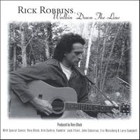 rick robbins : Walkin' Down The Line