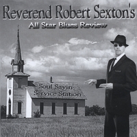 REVEREND ROBERT SEXTONS ALL STAR BLUES REVIEW: Soul Savin Service Station