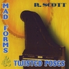 R. SCOTT: Mad Forms & Twisted Poses