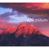 Robbi Sherwin : Aish HaKodesh (The Holy Fire)
