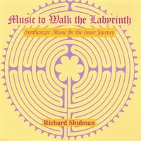 Richard Shulman : Music to Walk the Labyrinth