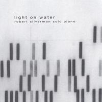 Robert Silverman : Light on Water