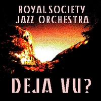 ROYAL SOCIETY JAZZ ORCHESTRA: Deja Vu?