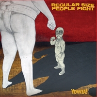 Regular Size People Fight : Yowza!
