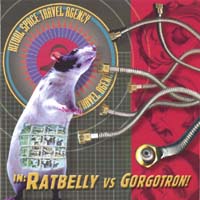 Ritual Space Travel Agency : Ratbelly vs Gorgotron