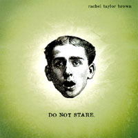Rachel Taylor Brown : Do Not Stare