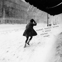 RACHEL TAYLOR BROWN: 7 Small Winter Songs
